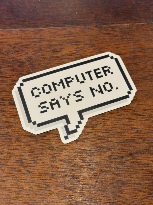 “Computer Says No” Sticker